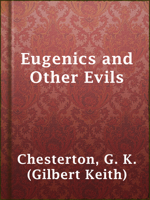 Title details for Eugenics and Other Evils by G. K. (Gilbert Keith) Chesterton - Wait list